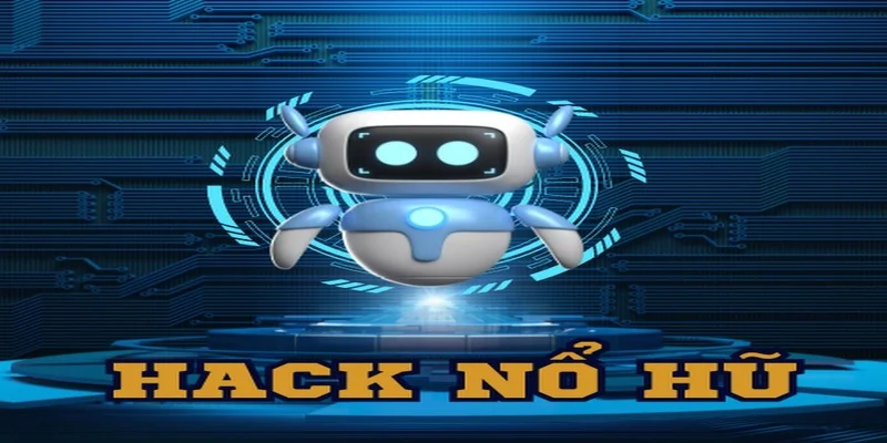 Hack nổ hũ - Công cụ hỗ trợ đắc lực cho game thủ